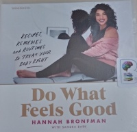 Do What Feels Good - Recipes, Remedies and Routines to Treat Your Body Right written by Hannah Bronfman with Sandra Bark performed by Adenrele Ojo on Audio CD (Unabridged)
